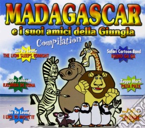 Madagascar E I Suoi Amici Della Giungla Compilation / Various cd musicale di ARTISTI VARI