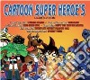 Cartoon Super Heroe's / Various cd