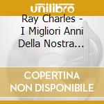 Ray Charles - I Migliori Anni Della Nostra Vita '40 cd