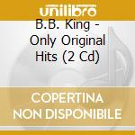 B.B. King - Only Original Hits (2 Cd) cd