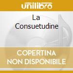 La Consuetudine cd