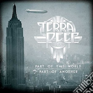 Terra Deep - Part Of This World, Part Of Another cd musicale di Terra Deep