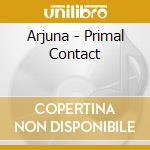 Arjuna - Primal Contact cd