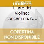 L'arte del violino: concerti nn.7, 8, 9, cd