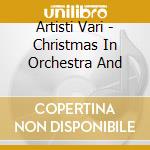 Artisti Vari - Christmas In Orchestra And cd