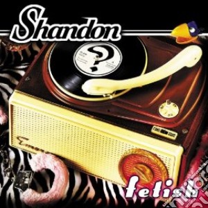 Shandon - Fetish cd musicale di Shandon