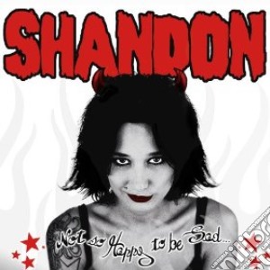 Shandon - Not So Happy To Be Sad cd musicale di Shandon