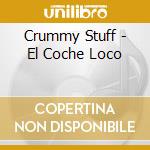 Crummy Stuff - El Coche Loco cd