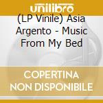 (LP Vinile) Asia Argento - Music From My Bed vinile