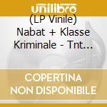 (LP Vinile) Nabat +  Klasse Kriminale - Tnt - Vinile Nero (7