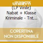(LP Vinile) Nabat +  Klasse Kriminale - Tnt - Vinile Nero (7') vinile