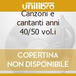 Canzoni e cantanti anni 40/50 vol.i cd