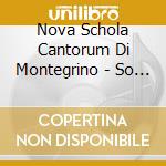 Nova Schola Cantorum Di Montegrino - So Dove Nasce La Voglia Di Cantare - Voci Della Valtravaglia cd