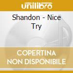 Shandon - Nice Try cd musicale di SHANDON