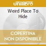Weird Place To Hide cd