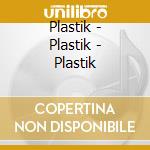 Plastik - Plastik - Plastik cd