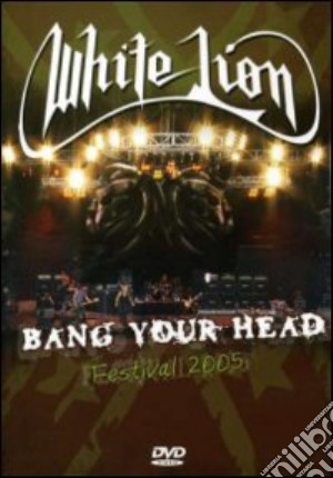 (Music Dvd) White Lion - Bang Your Head - Festival 2005 cd musicale