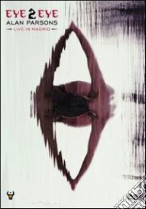 (Music Dvd) Alan Parsons - Eye 2 Eye Live In Madrid cd musicale
