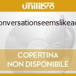Thisconversationseemslikeadream cd