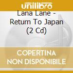Lana Lane - Return To Japan (2 Cd) cd