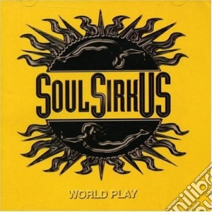 Soul Sirkus - World Play (2 Cd) cd musicale di Soul Sirkus