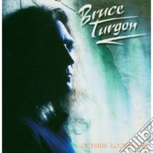 Bruce Turgon - Outside Looking In cd musicale di TURGON BRUCE