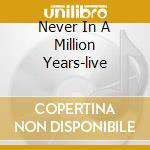 Never In A Million Years-live cd