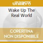 Wake Up The Real World cd