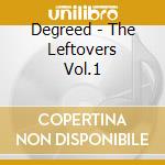 Degreed - The Leftovers Vol.1 cd