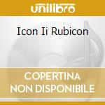 Icon Ii Rubicon cd musicale di WETTON/DOWNES