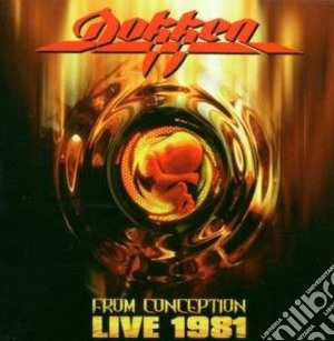 Dokken - From Conception: Live 1981 cd musicale di DOKKEN
