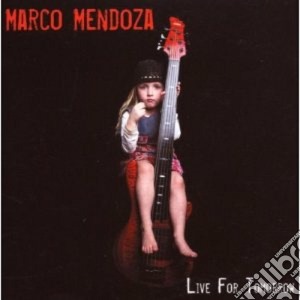 Marco Mendoza - Live For Tomorrow cd musicale di MARCO MENDOZA