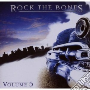Rock The Bones Vol.5 cd musicale di Artisti Vari