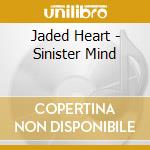 Jaded Heart - Sinister Mind cd