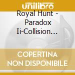Royal Hunt - Paradox Ii-Collision Course cd musicale di Hunt Royal