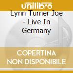 Lynn Turner Joe - Live In Germany cd musicale di JOE LYNN TURNER