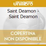 Saint Deamon - Saint Deamon cd musicale di Deamon Saint