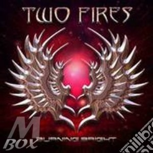 Two Fires - Burning Bright cd musicale di Fires Two