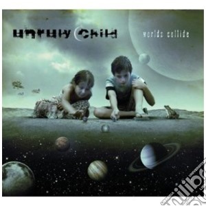 Unruly Child - Worlds Collide cd musicale di Unrily Child