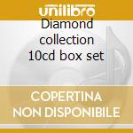 Diamond collection 10cd box set cd
