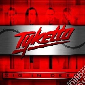Tyketto - Dig In Deep cd musicale di Tyketto