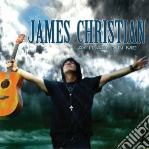 James Christian - Lay It All On Me cd musicale di James Christian