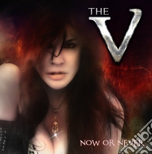 V (The) - Now Or Never cd musicale di V The