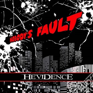 Hevidence - Nobody'S Fault cd musicale di Hevidence