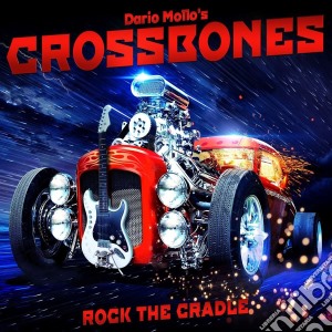 Dario Mollo'S Crossbones - Rock The Cradle cd musicale di Dario Mollo'S Crossbones