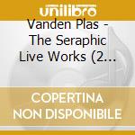 Vanden Plas - The Seraphic Live Works (2 Cd) cd