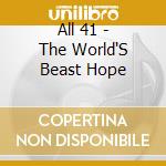 All 41 - The World'S Beast Hope cd
