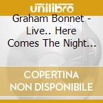 Graham Bonnet - Live.. Here Comes The Night (2 Cd) cd