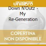 Down N'Outz - My Re-Generation cd