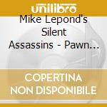 Mike Lepond's Silent Assassins - Pawn And Prophecy cd musicale di Mike lepond's silent